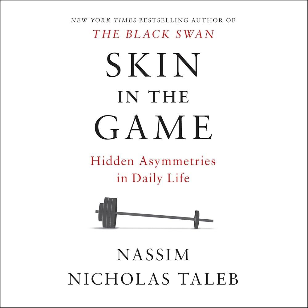 Skin in the Game : Hidden Asymmetries in Daily Life