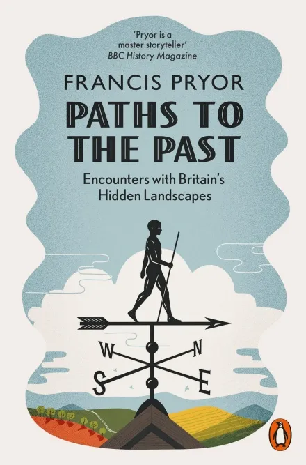 Paths to the Past : Encounters with Britain's Hidden Landscapes