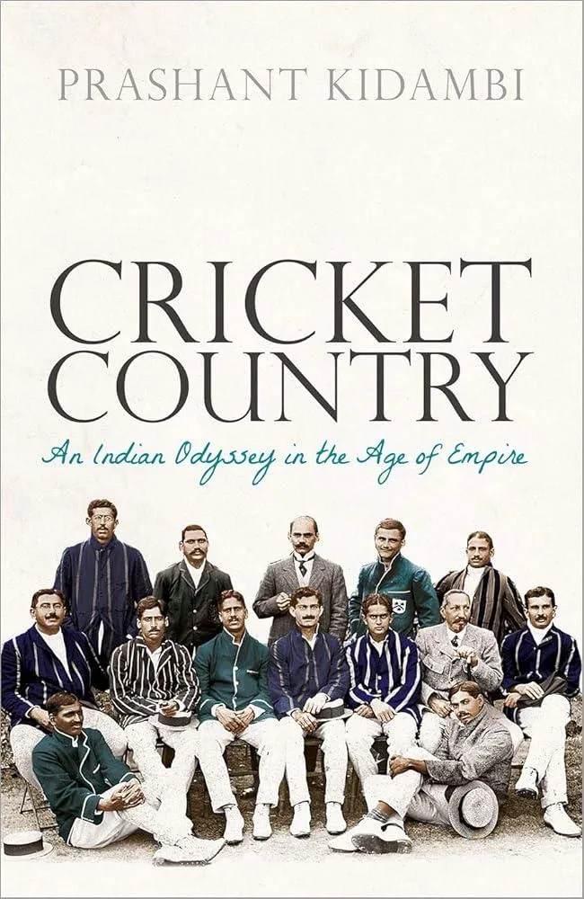 Cricket Country : An Indian Odyssey in the Age of Empire