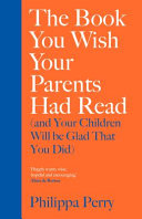 The Book You Wish Your Parents Had Read (and Your Children Will Be Glad That You Did)