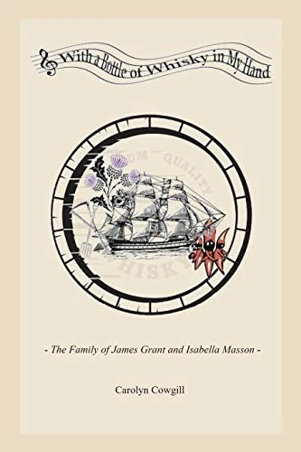 With a Bottle of Whisky In My Hand - The Family of James Grant and Isabella Masson