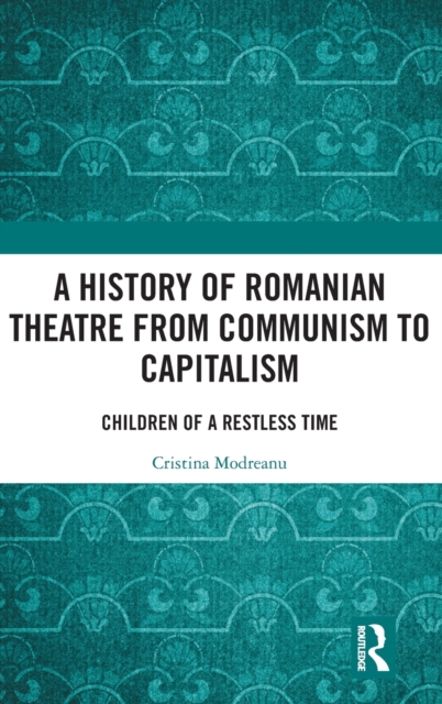 A History of Romanian Theatre from Communism to Capitalism