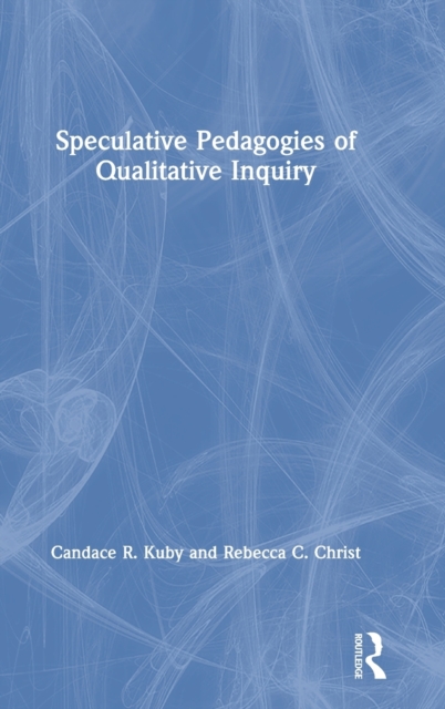 Speculative Pedagogies of Qualitative Inquiry
