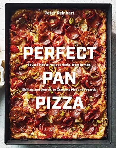 Perfect Pan Pizza : Detroit, Roman, Sicilian, Foccacia, and Grandma Pies to Make at Home