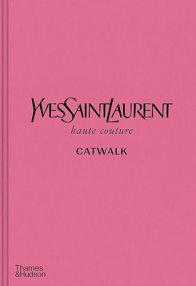 Yves Saint Laurent Catwalk : The Complete Haute Couture Collections 1962-2002