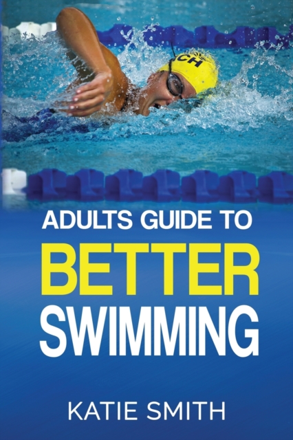 Adults Guide To Better Swimming