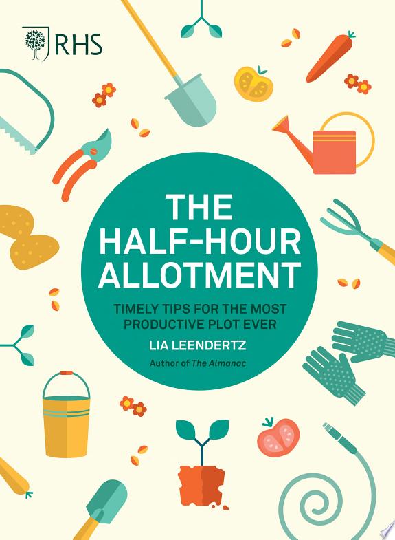 RHS Half Hour Allotment : Timely Tips for the Most Productive Plot Ever