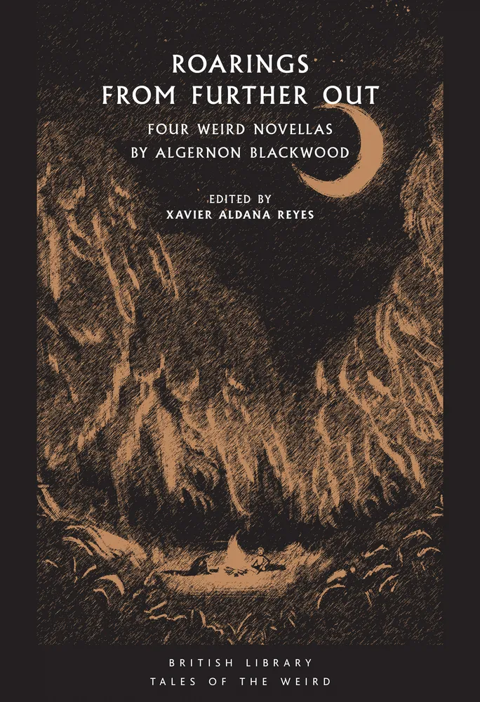 Roarings from Further Out : Four Weird Novellas by Algernon Blackwood