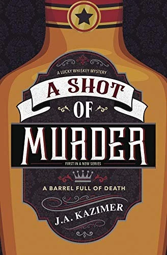 Shot of Murder,A : A Lucky Whiskey Mystery Book 1