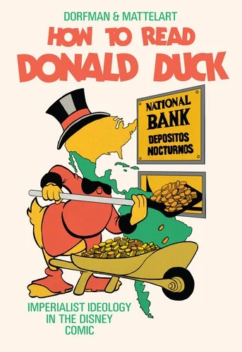 How to Read Donald Duck : Imperialist Ideology in the Disney Comic