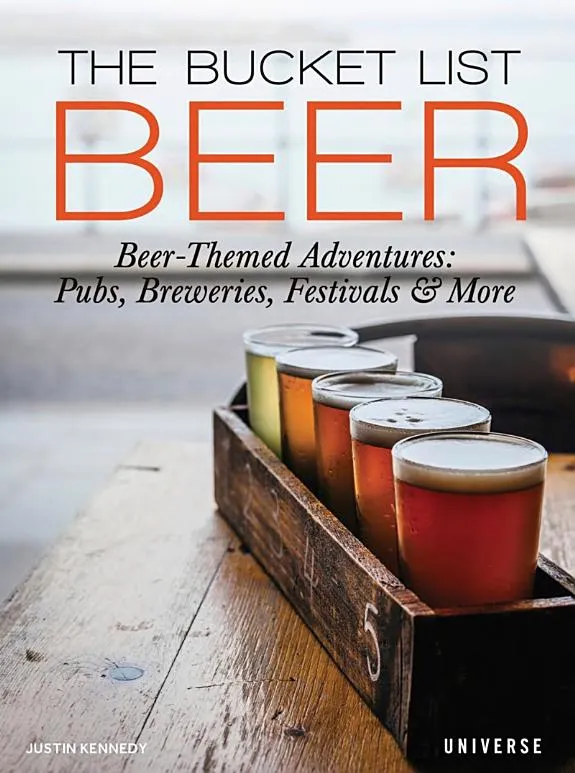 The Bucket List Beer : Beer-Themed Adventures:Pubs, Breweries, Festivals and More