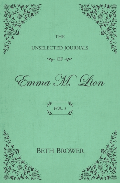 The Unselected Journals of Emma M. Lion