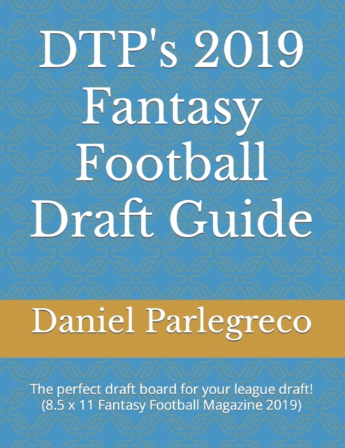 DTP's 2019 Fantasy Football Draft Guide