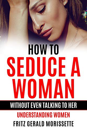 How To Seduce A Woman Without Even Talking To Her