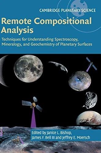 Remote Compositional Analysis : Techniques for Understanding Spectroscopy, Mineralogy, and Geochemistry of Planetary Surfaces