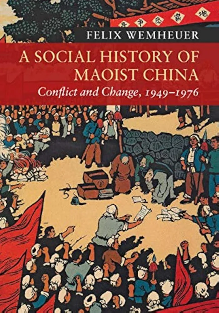 A Social History of Maoist China : Conflict and Change, 1949–1976