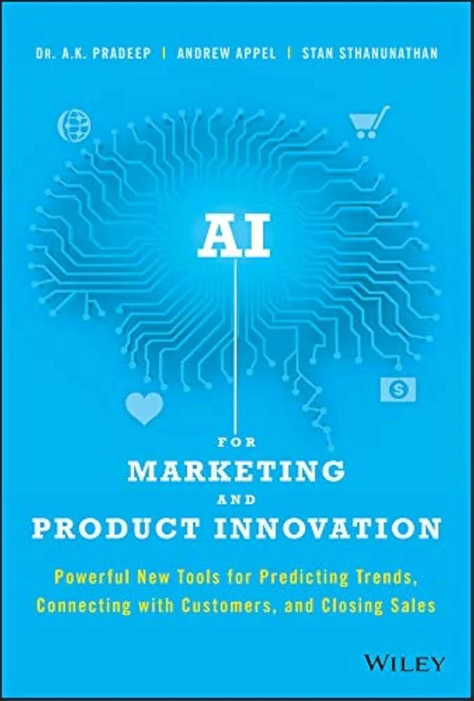 AI for Marketing and Product Innovation : Powerful New Tools for Predicting Trends, Connecting with Customers, and Closing Sales