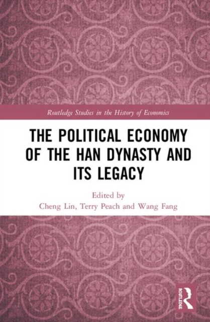 The Political Economy of the Han Dynasty and Its Legacy