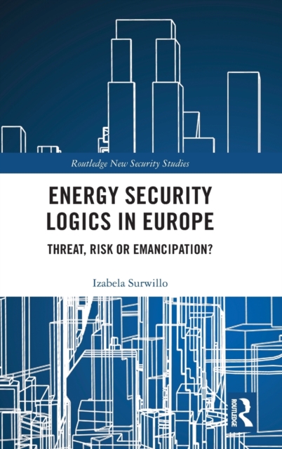 Energy Security Logics in Europe
