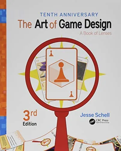 The Art of Game Design : A Book of Lenses, Third Edition