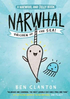 Narwhal: Unicorn of the Sea! : Book 1