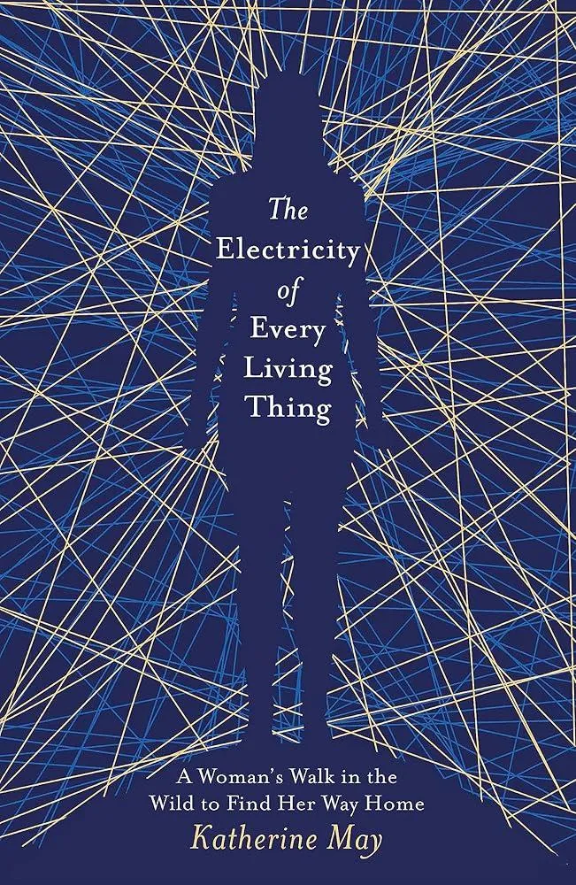 The Electricity of Every Living Thing : From the bestselling author of Wintering