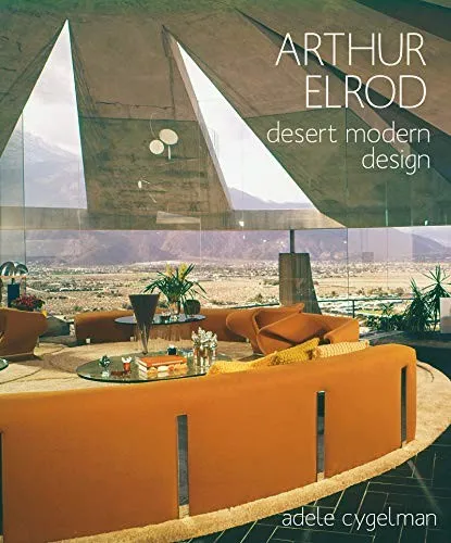 Arthur Elrod : Desert Modern Design