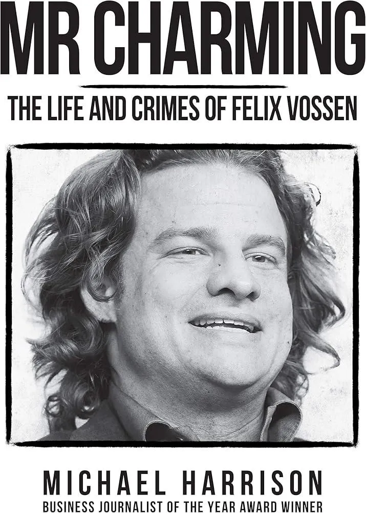 Mr Charming : The Life and Crimes of Felix Vossen