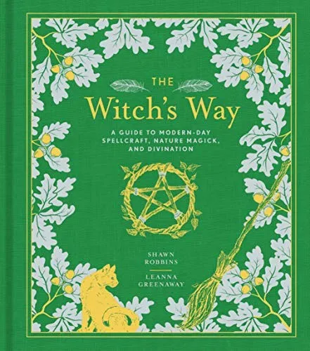 The Witch's Way : A Guide to Modern-Day Spellcraft, Nature Magick, and Divination : 4