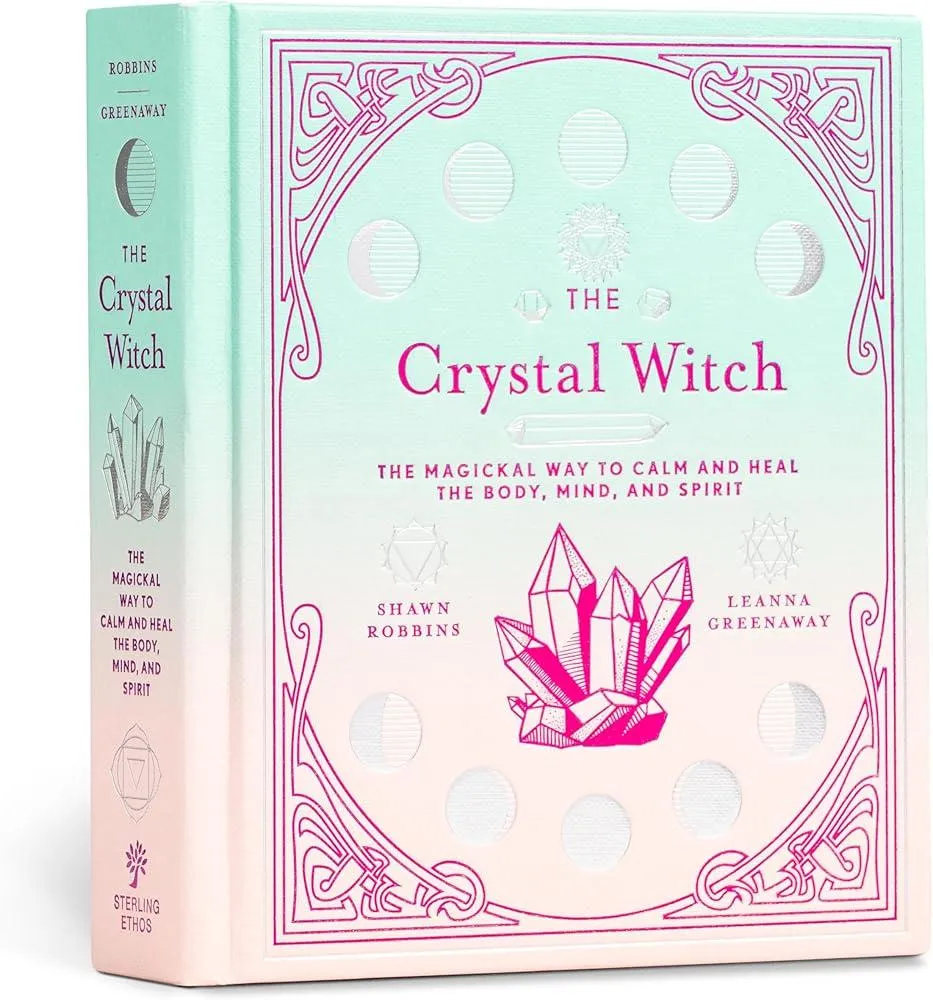 The Crystal Witch : The Magickal Way to Calm and Heal the Body, Mind, and Spirit