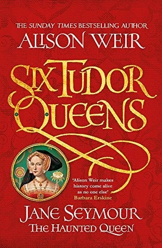 Six Tudor Queens: Jane Seymour, The Haunted Queen : Six Tudor Queens 3