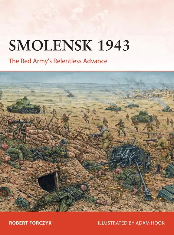 Smolensk 1943 : The Red Army's Relentless Advance