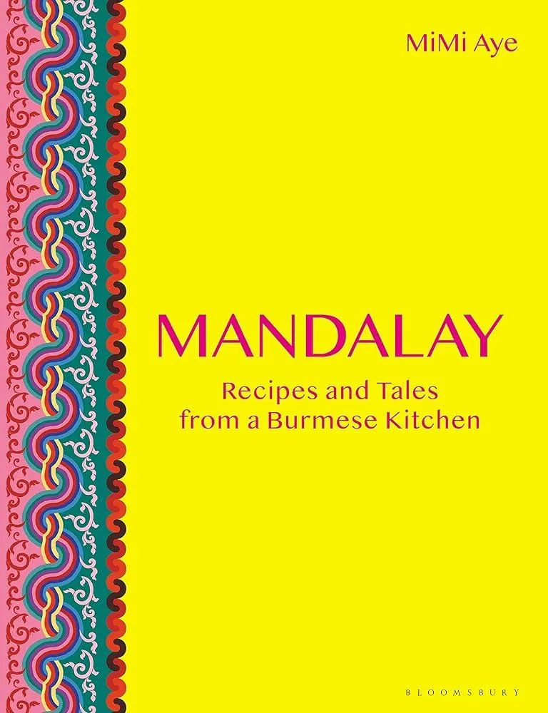 Mandalay : Recipes and Tales from a Burmese Kitchen