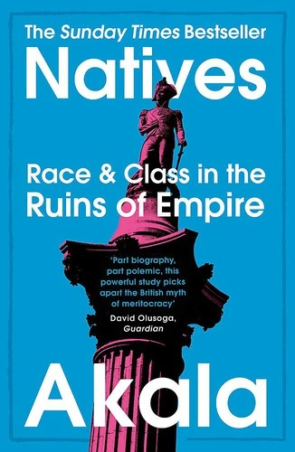 Natives : Race and Class in the Ruins of Empire - The Sunday Times Bestseller