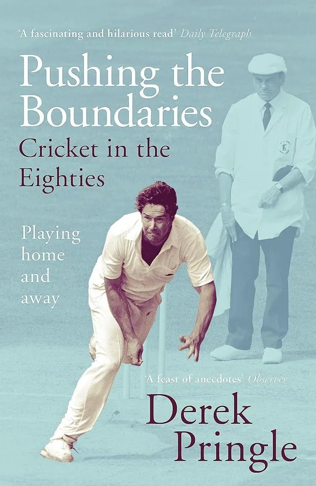 Pushing the Boundaries: Cricket in the Eighties : The Perfect Gift Book for Cricket Fans