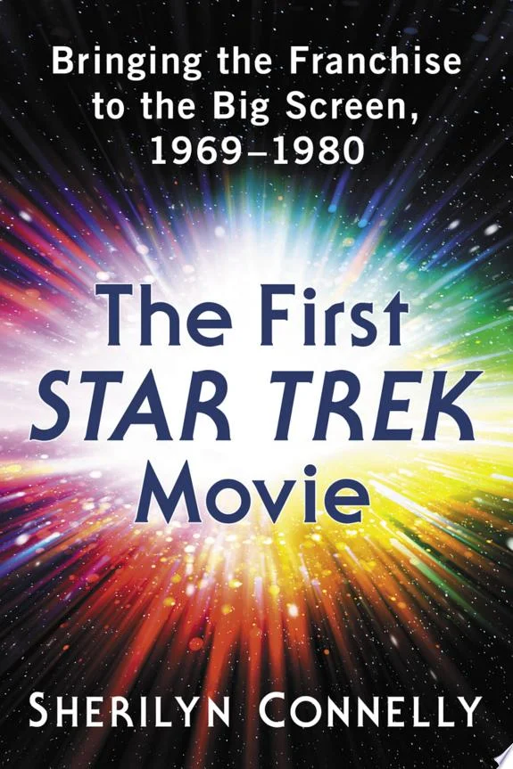 The First Star Trek Movie : Bringing the Franchise to the Big Screen, 1969-1980