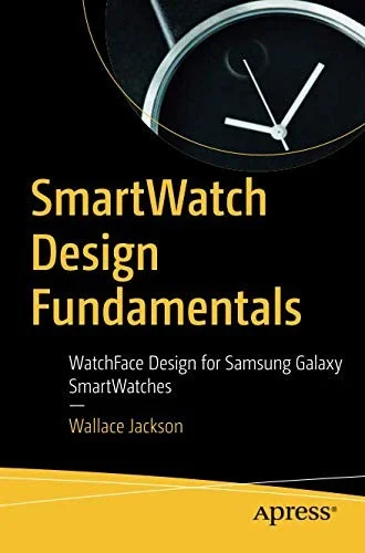 SmartWatch Design Fundamentals : WatchFace Design for Samsung Galaxy SmartWatches