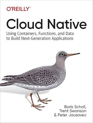 Cloud Native : Using containers, functions, and data to build next-generation applications