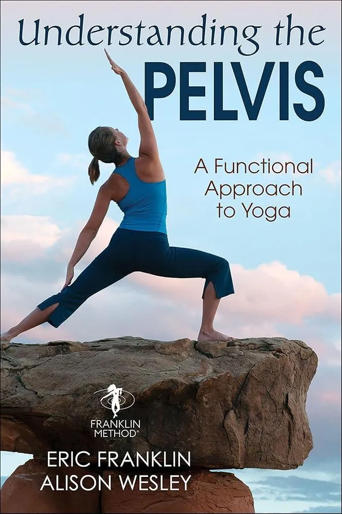 Understanding the Pelvis : A Functional Approach to Yoga