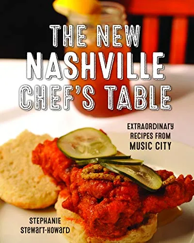 The New Nashville Chef's Table : Extraordinary Recipes From Music City