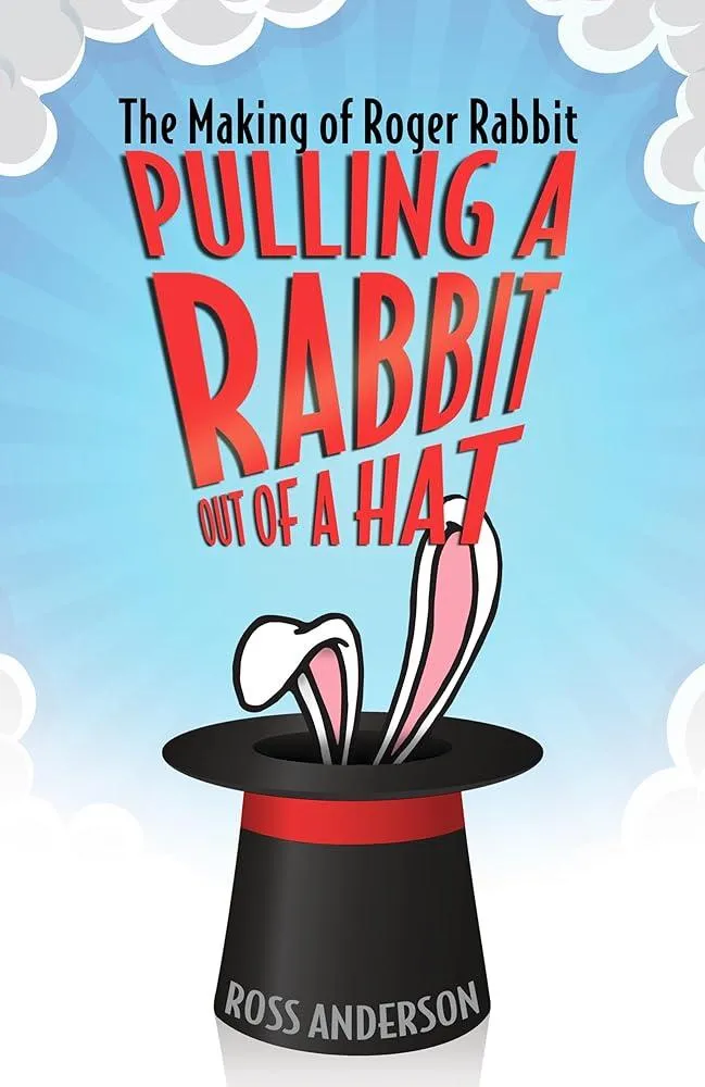 Pulling a Rabbit Out of a Hat : The Making of Roger Rabbit