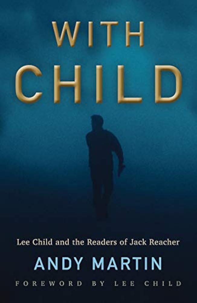 With Child : Lee Child and the Readers of Jack Reacher