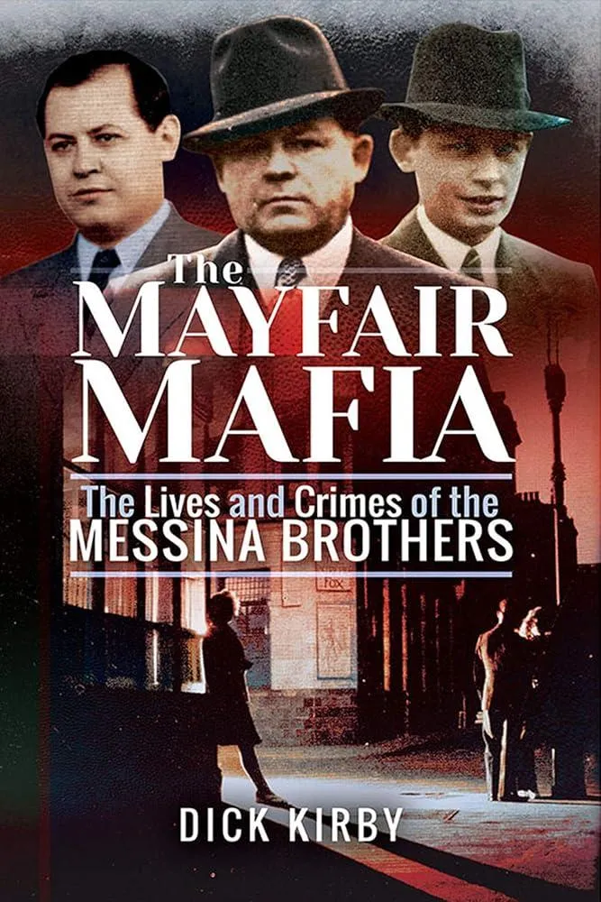 The Mayfair Mafia : The Lives and Crimes of the Messina Brothers