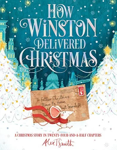 How Winston Delivered Christmas : A Christmas Story in Twenty-Four-and-a-Half Chapters