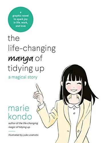 The Life-Changing Manga of Tidying Up : A Magical Story to Spark Joy in Life, Work and Love