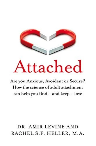 Attached : Are you Anxious, Avoidant or Secure? How the science of adult attachment can help you find – and keep – love