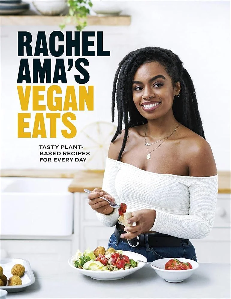 Rachel Ama’s Vegan Eats : Tasty plant-based recipes for every day