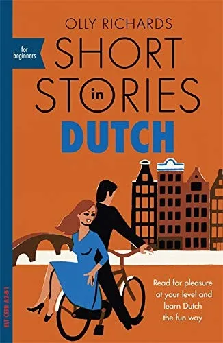 Short Stories in Dutch for Beginners : Read for pleasure at your level, expand your vocabulary and learn Dutch the fun way!