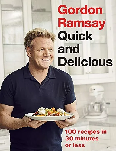 Gordon Ramsay Quick & Delicious : 100 recipes in 30 minutes or less