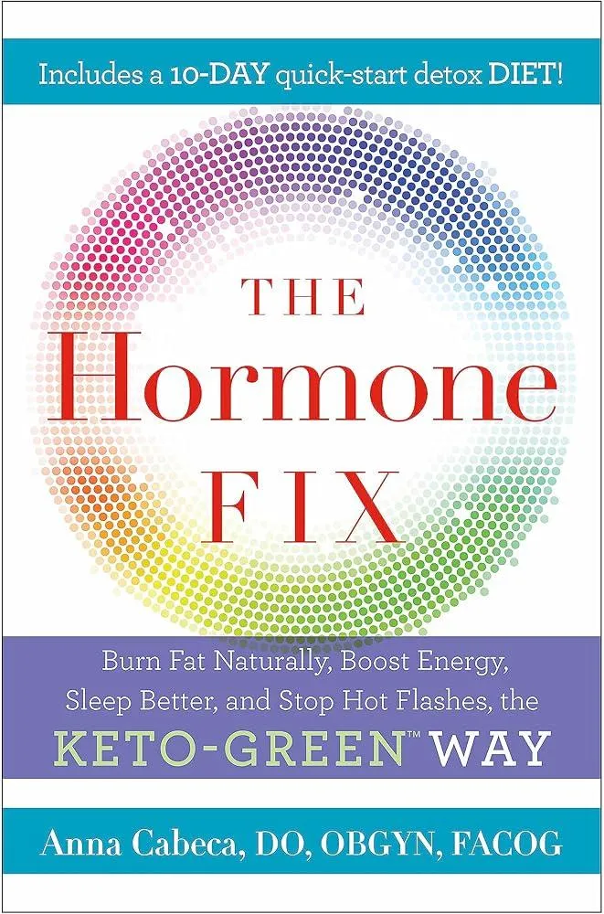 The Hormone Fix : The natural way to balance your hormones, burn fat and alleviate the symptoms of the perimenopause, the menopause and beyond